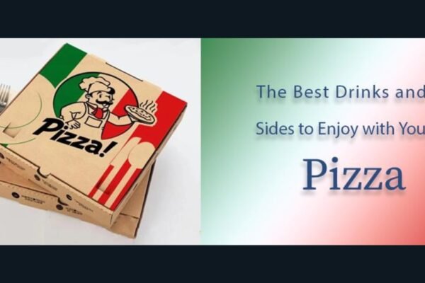 The Best Drinks and Sides to Enjoy with Your Pizza